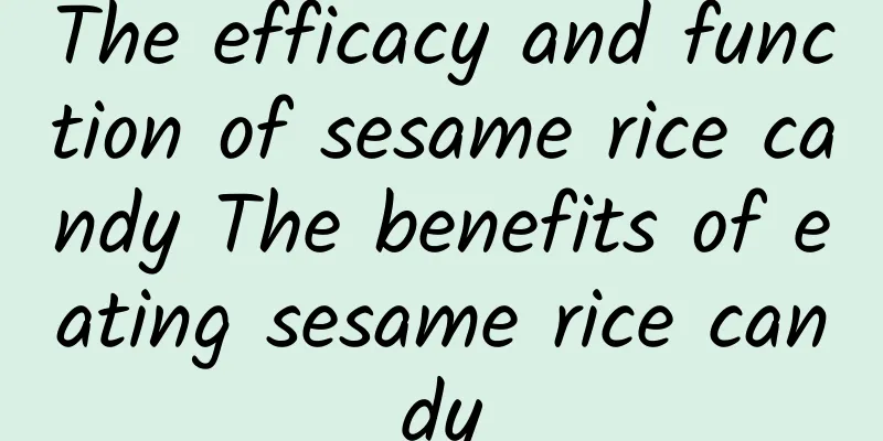 The efficacy and function of sesame rice candy The benefits of eating sesame rice candy