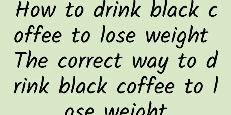 How to drink black coffee to lose weight The correct way to drink black coffee to lose weight