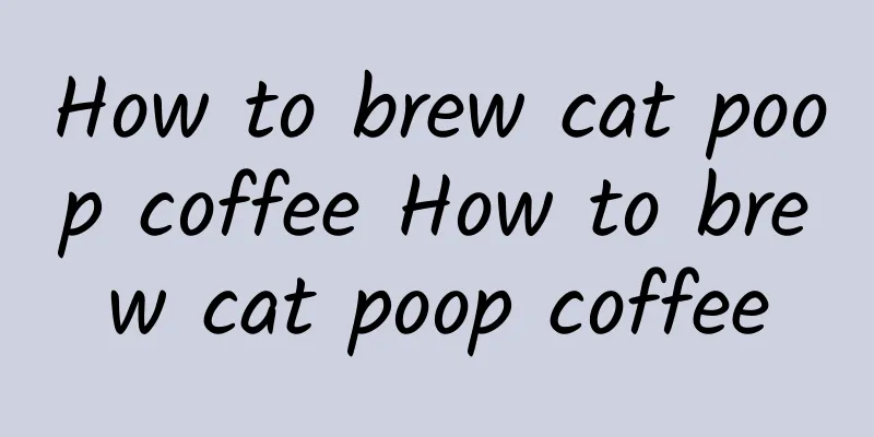 How to brew cat poop coffee How to brew cat poop coffee