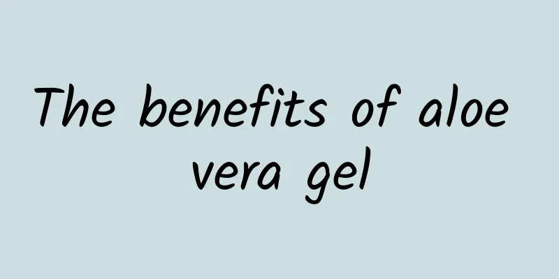 The benefits of aloe vera gel