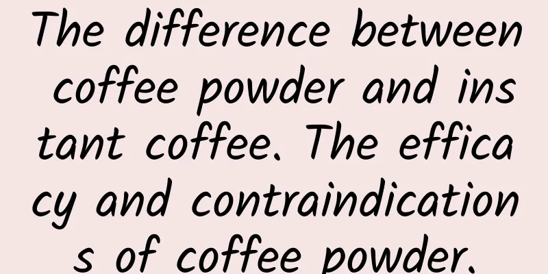 The difference between coffee powder and instant coffee. The efficacy and contraindications of coffee powder.