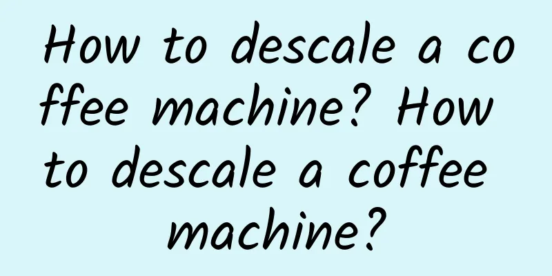 How to descale a coffee machine? How to descale a coffee machine?