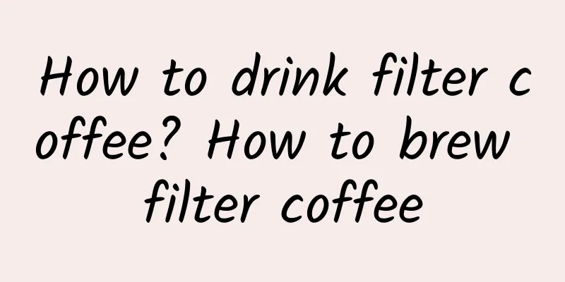 How to drink filter coffee? How to brew filter coffee