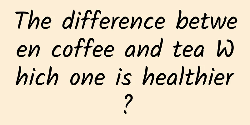 The difference between coffee and tea Which one is healthier?