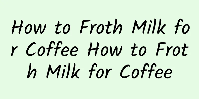 How to Froth Milk for Coffee How to Froth Milk for Coffee