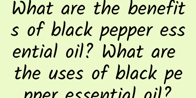 What are the benefits of black pepper essential oil? What are the uses of black pepper essential oil?