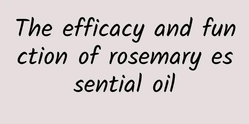 The efficacy and function of rosemary essential oil