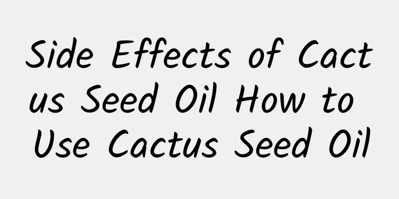 Side Effects of Cactus Seed Oil How to Use Cactus Seed Oil