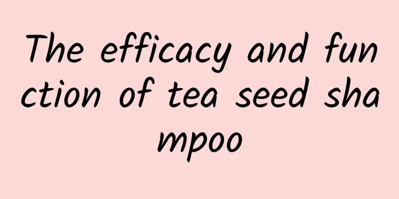 The efficacy and function of tea seed shampoo