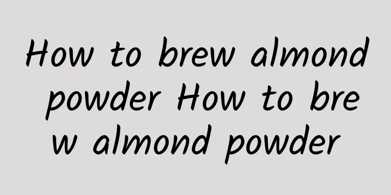 How to brew almond powder How to brew almond powder