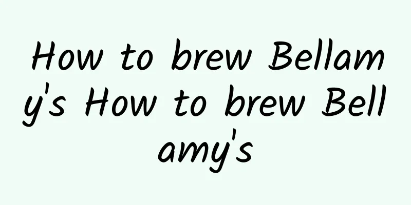 How to brew Bellamy's How to brew Bellamy's