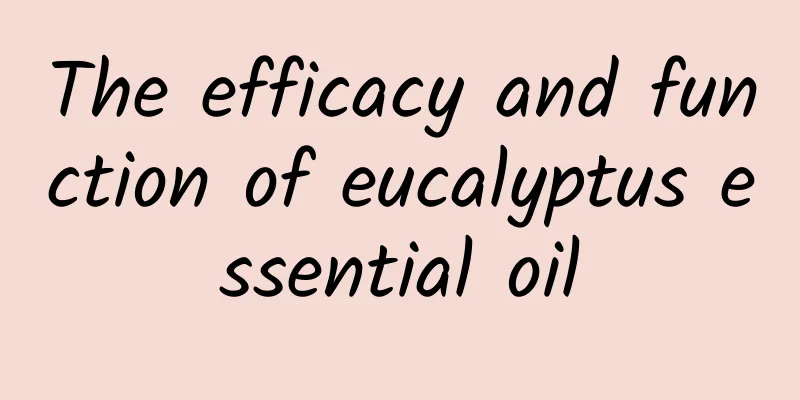 The efficacy and function of eucalyptus essential oil