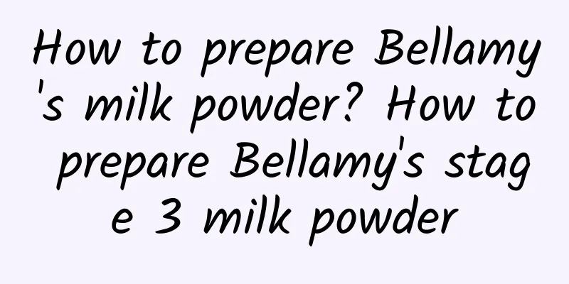 How to prepare Bellamy's milk powder? How to prepare Bellamy's stage 3 milk powder