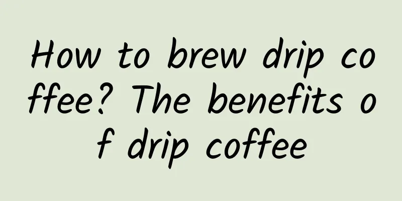 How to brew drip coffee? The benefits of drip coffee