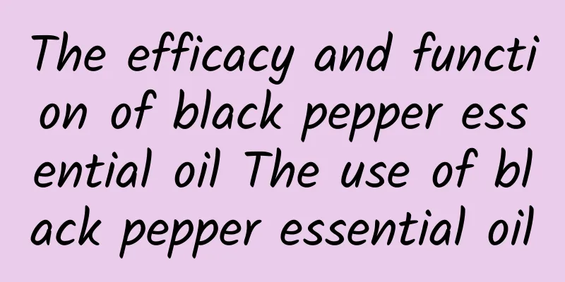 The efficacy and function of black pepper essential oil The use of black pepper essential oil