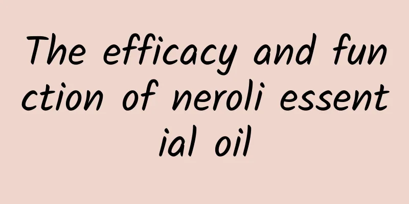 The efficacy and function of neroli essential oil