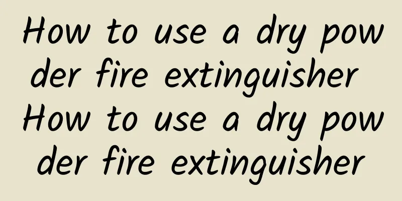 How to use a dry powder fire extinguisher How to use a dry powder fire extinguisher