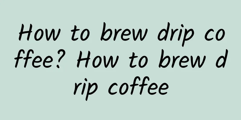 How to brew drip coffee? How to brew drip coffee