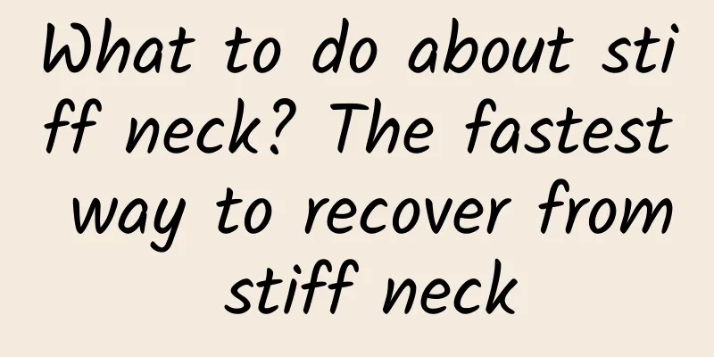 What to do about stiff neck? The fastest way to recover from stiff neck