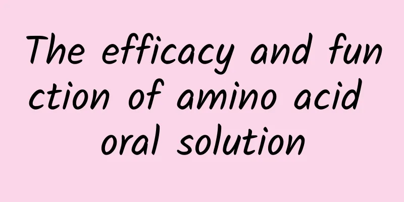 The efficacy and function of amino acid oral solution