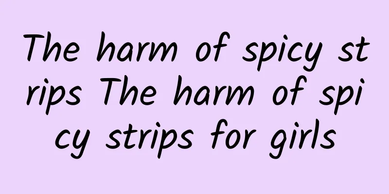 The harm of spicy strips The harm of spicy strips for girls