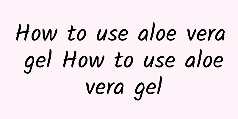 How to use aloe vera gel How to use aloe vera gel