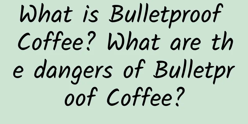 What is Bulletproof Coffee? What are the dangers of Bulletproof Coffee?