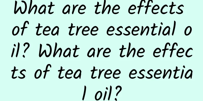 What are the effects of tea tree essential oil? What are the effects of tea tree essential oil?