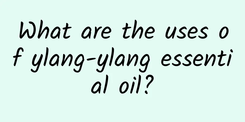 What are the uses of ylang-ylang essential oil?