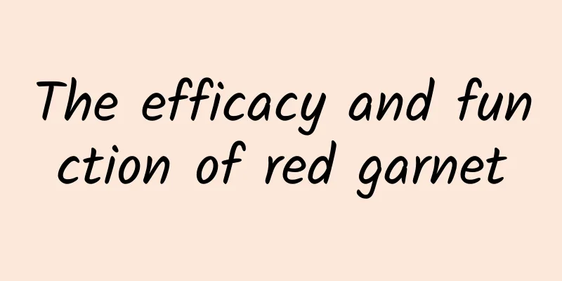 The efficacy and function of red garnet