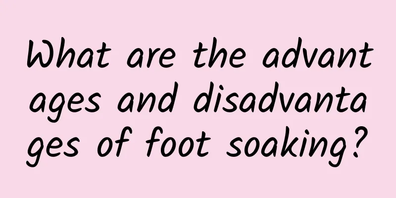 What are the advantages and disadvantages of foot soaking?