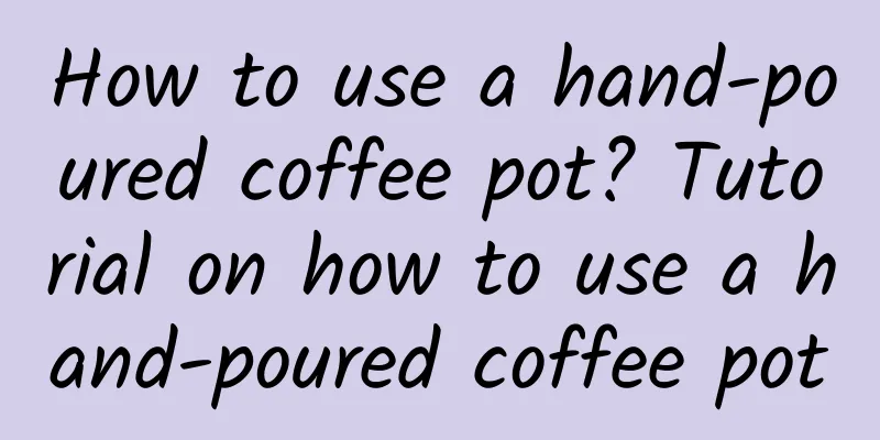 How to use a hand-poured coffee pot? Tutorial on how to use a hand-poured coffee pot