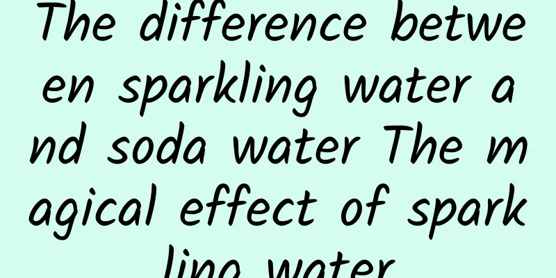 The difference between sparkling water and soda water The magical effect of sparkling water