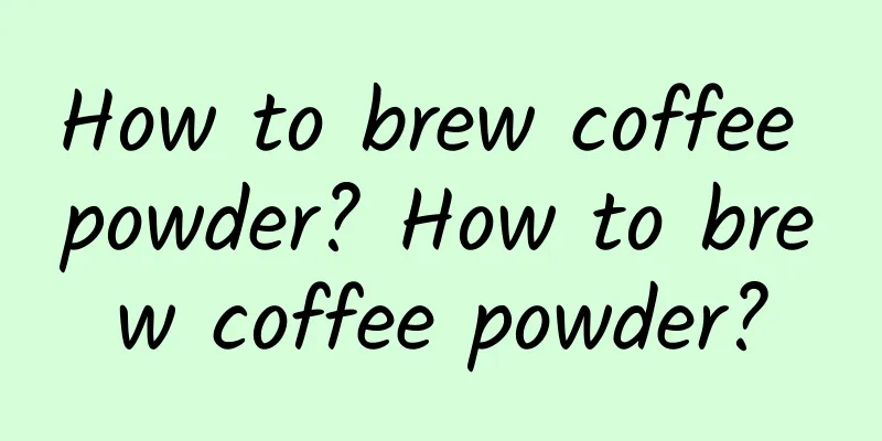 How to brew coffee powder? How to brew coffee powder?