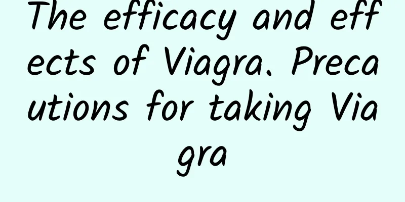 The efficacy and effects of Viagra. Precautions for taking Viagra