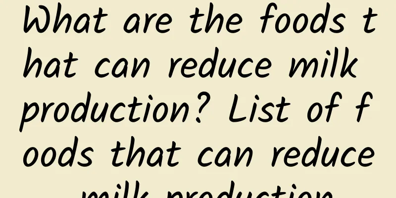 What are the foods that can reduce milk production? List of foods that can reduce milk production