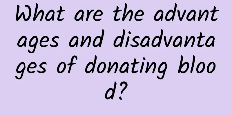 What are the advantages and disadvantages of donating blood?