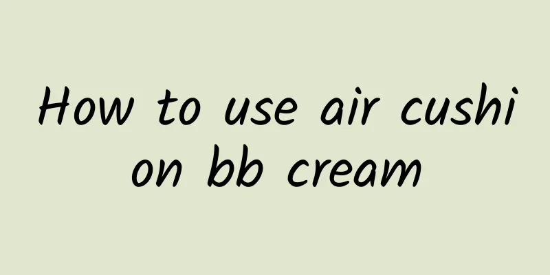 How to use air cushion bb cream