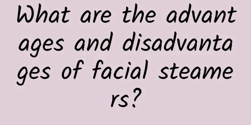 What are the advantages and disadvantages of facial steamers?