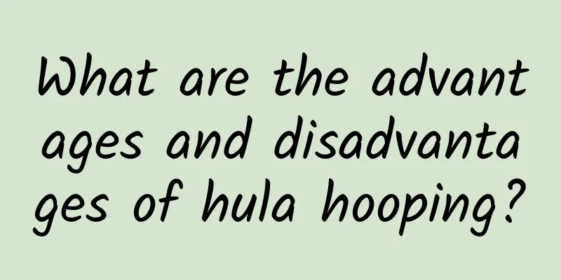 What are the advantages and disadvantages of hula hooping?