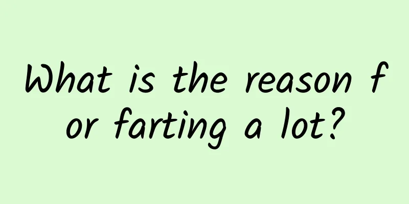 What is the reason for farting a lot?