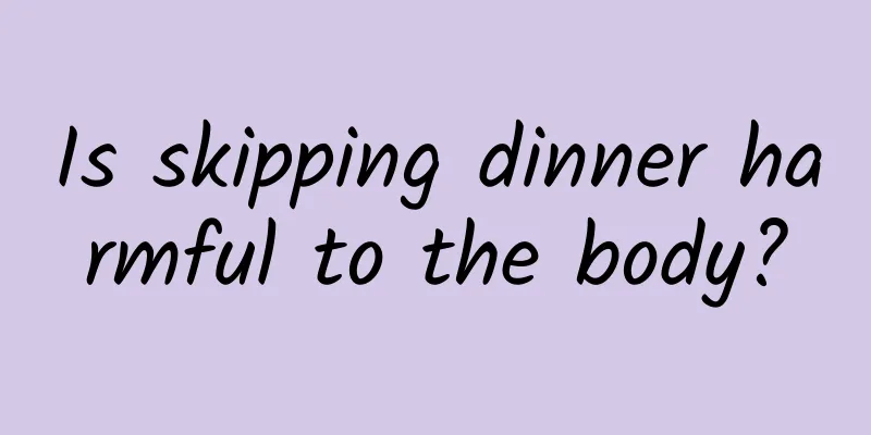 Is skipping dinner harmful to the body?