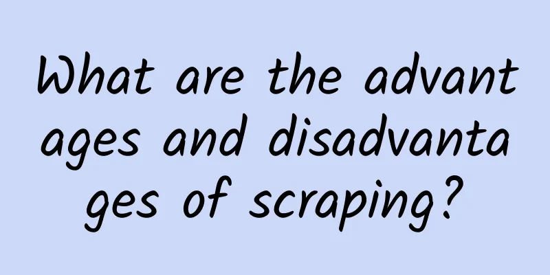 What are the advantages and disadvantages of scraping?