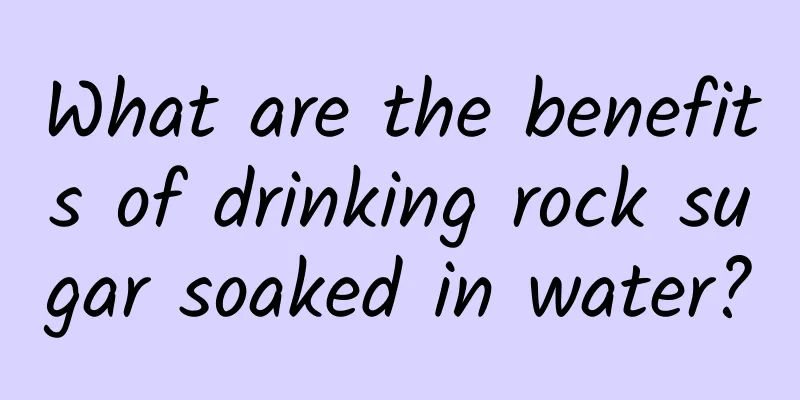 What are the benefits of drinking rock sugar soaked in water?