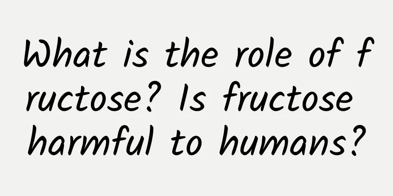 What is the role of fructose? Is fructose harmful to humans?