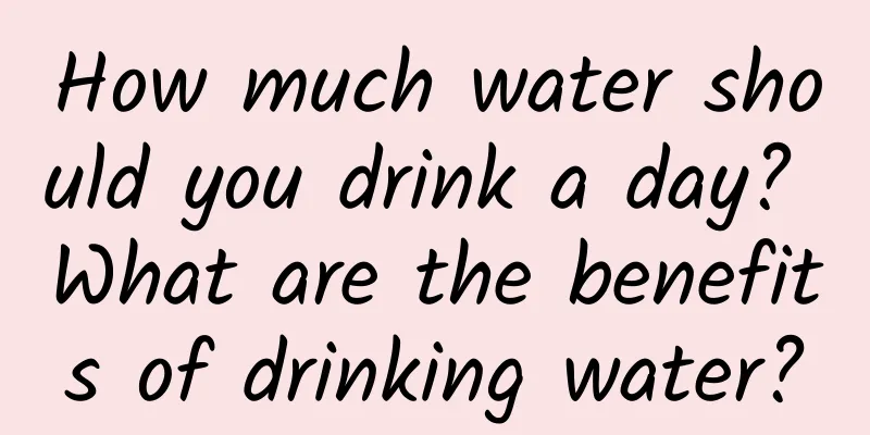 How much water should you drink a day? What are the benefits of drinking water?