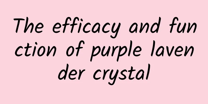 The efficacy and function of purple lavender crystal