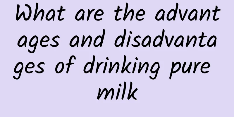 What are the advantages and disadvantages of drinking pure milk