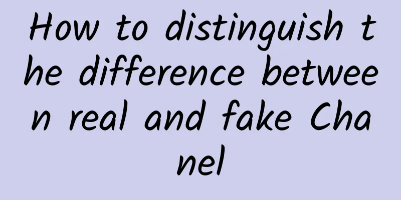 How to distinguish the difference between real and fake Chanel