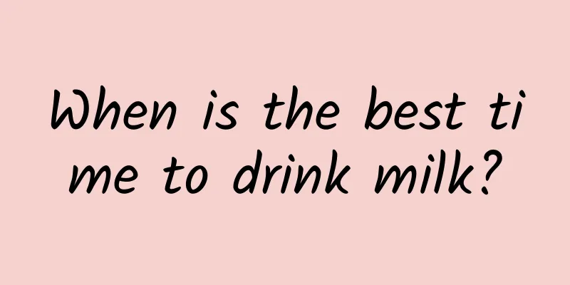 When is the best time to drink milk?